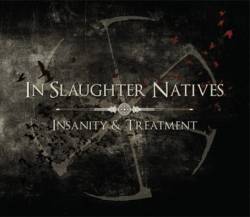 In Slaughter Natives : Insanity & Treatment